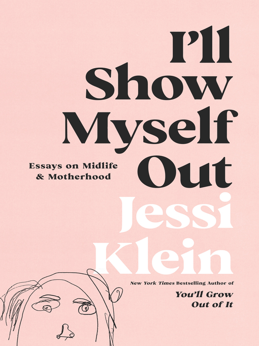 Title details for I'll Show Myself Out by Jessi Klein - Available